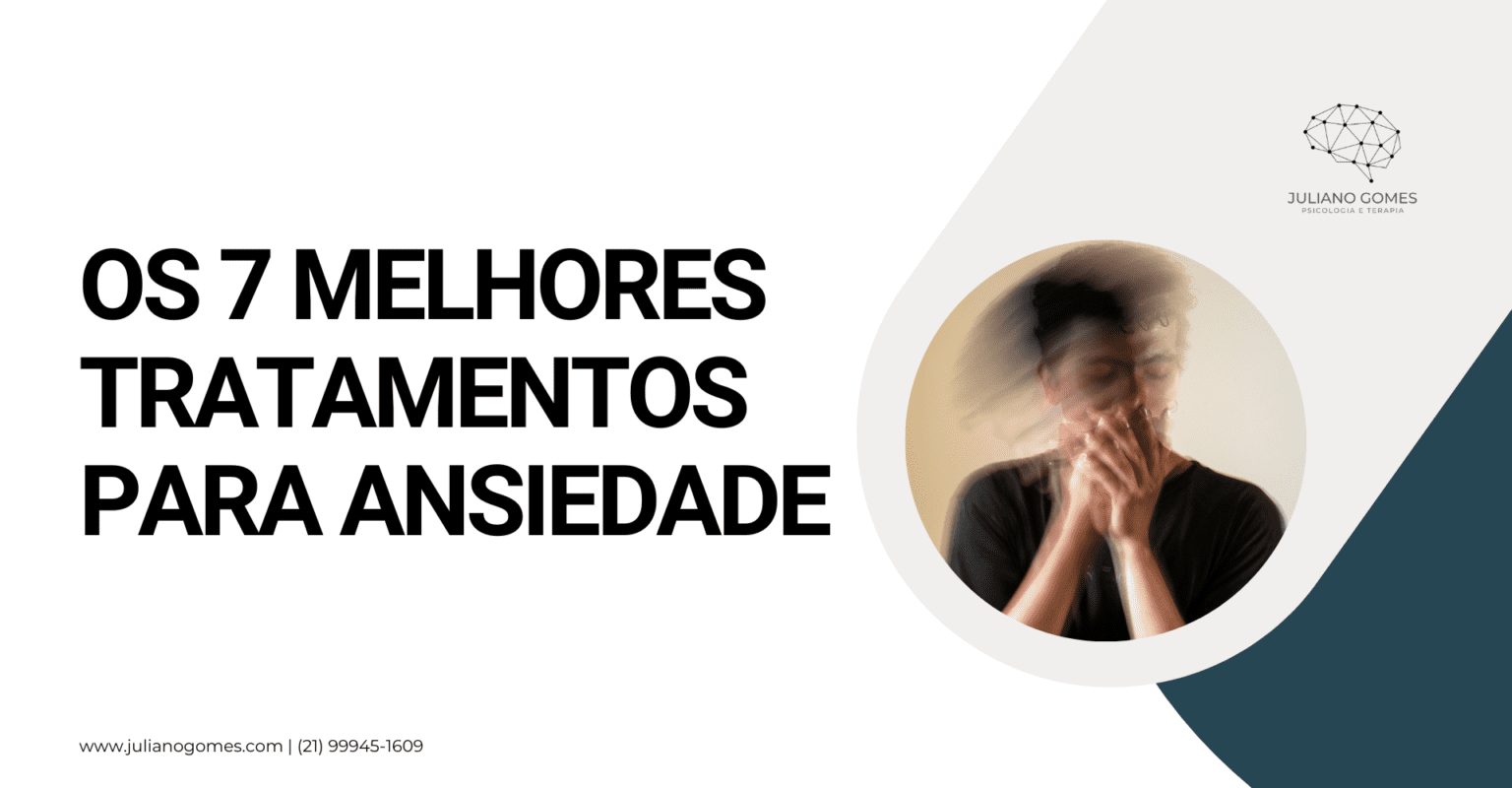 Os 7 Melhores Tratamentos Para Ansiedade